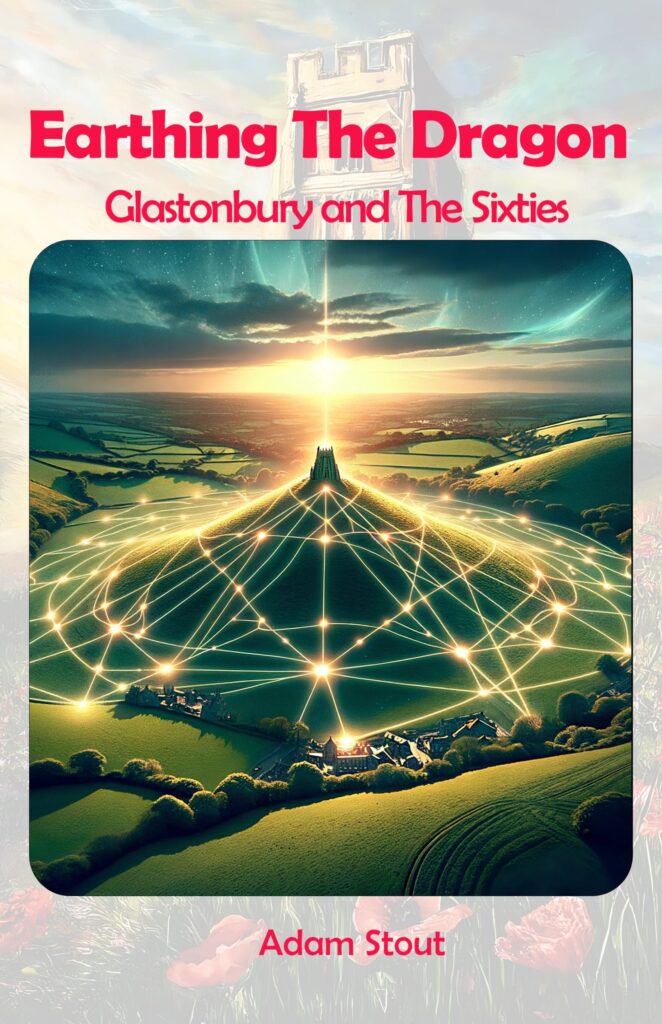 Earthing The Dragon - Glastonbury and The Sixties